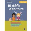 15 Défis d'écriture CM1-CM2 - + ressources numériques 15 Défis d'écriture CM1-CM2 - + ressources numériques