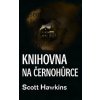 Knihovna na Černohůrce - Scott Hawkins Knihovna na Černohůrce - Scott Hawkins