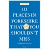 111 Places in Yorkshire That You Shouldn't Miss (Glinert,Ed)(Brožovaná) 111 Places in Yorkshire That You Shouldn't Miss (Glinert,Ed)(Brožovaná)