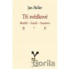 Tři svědkové - Jan Heller Tři svědkové - Jan Heller