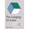 The Longing for Less (Kyle Chayka) The Longing for Less (Kyle Chayka)