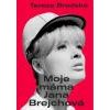 Moje máma Jana Brejchová - Brodská Tereza Moje máma Jana Brejchová - Brodská Tereza