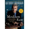 Medium Raw (Anthony Bourdain)(Brožovaná) Medium Raw (Anthony Bourdain)(Brožovaná)