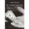 linguaggio della pelle. Il senso del tatto nello sviluppo fisico e comportamentale del bambino linguaggio della pelle. Il senso del tatto nello sviluppo fisico e comportamentale del bambino