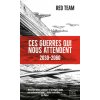 Ces guerres qui nous attendent (2030-2060) (La Red Team)(Brožovaná) Ces guerres qui nous attendent (2030-2060) (La Red Team)(Brožovaná)