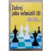 Zahraj ako veľmajstri III Zahraj ako veľmajstri III