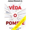 Věda o pomstě Jak porozumět nejzhoubnější závislosti na světě a překonat ji - Kimmel jr James Věda o pomstě Jak porozumět nejzhoubnější závislosti na světě a překonat ji - Kimmel jr James