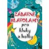 Zábavné hlavolamy pro kluky a holky Zábavné hlavolamy pro kluky a holky