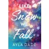 Like Snow We Fall Like Snow We Fall