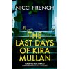 The Last Days of Kira Mullan - Nicci French The Last Days of Kira Mullan - Nicci French