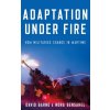 Adaptation under Fire Adaptation under Fire