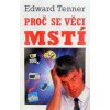 Proč se věci mstí - Edward Tenner Proč se věci mstí - Edward Tenner