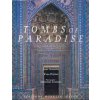 Tombs of Paradise: The Shah-E Zende in Samarkand and Architectural Ceramics of Central Asia Tombs of Paradise: The Shah-E Zende in Samarkand and Architectural Ceramics of Central Asia