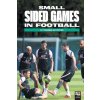 Small Sided Games in Football (LIBROFUTBOL.com)(Brožovaná) Small Sided Games in Football (LIBROFUTBOL.com)(Brožovaná)