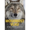 Moudrost vlků - Jak myslí, jak vnímají a pečují o sebe Moudrost vlků - Jak myslí, jak vnímají a pečují o sebe