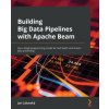 Building Big Data Pipelines with Apache Beam (Jan Lukavsky)(Brožovaná) Building Big Data Pipelines with Apache Beam (Jan Lukavsky)(Brožovaná)