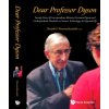Dear Professor Dyson: Twenty Years Of Correspondence Between Freeman Dyson And Undergraduate Students On Science, Technology, Society And Life Dear Professor Dyson: Twenty Years Of Correspondence Between Freeman Dyson And Undergraduate Students On Science, Technology, Society And Life