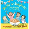 Ready for Spaghetti: Funny Poems for Funny Kids - Michael Rosen Ready for Spaghetti: Funny Poems for Funny Kids - Michael Rosen