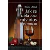 Jak se dělá cidre, calvados, pommeau - Helena Uhrová Jak se dělá cidre, calvados, pommeau - Helena Uhrová