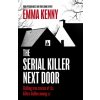 The Serial Killer Next Door - Emma Kenny The Serial Killer Next Door - Emma Kenny
