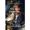 The Voice in My Ear - Frances Leviston The Voice in My Ear - Frances Leviston