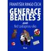 Generace Beatles 3 aneb Než zaklapnou víko - Čech František Ringo Generace Beatles 3 aneb Než zaklapnou víko - Čech František Ringo