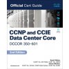 CCNP and CCIE Data Center Core DCCOR 350-601 Official Cert Guide CCNP and CCIE Data Center Core DCCOR 350-601 Official Cert Guide