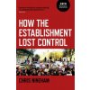 How the Establishment Lost Control (Chris Nineham)(Brožovaná) How the Establishment Lost Control (Chris Nineham)(Brožovaná)