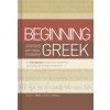 Beginning with New Testament Greek: An Introductory Study of the Grammar and Syntax of the New Testament (Robert L. Plummer)(Pevná) Beginning with New Testament Greek: An Introductory Study of the Grammar and Syntax of the New Testament (Robert L. Plummer)(Pevná)