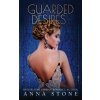 Guarded Desires (Anna Stone)(Brožovaná) Guarded Desires (Anna Stone)(Brožovaná)
