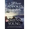 Sea of Unspoken Things (Adrienne Young)(Pevná) Sea of Unspoken Things (Adrienne Young)(Pevná)