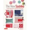 The New Sashiko: A Fresh Approach to Japanese Embroidery The New Sashiko: A Fresh Approach to Japanese Embroidery