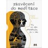 Zasvěcení do meditace. To, co nás přesahuje, je v nás Zasvěcení do meditace. To, co nás přesahuje, je v nás
