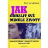 Jak odhalit své minulé životy - Ted Andrews Jak odhalit své minulé životy - Ted Andrews