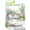 Zahrada na chatě a chalupě - Hana Říhová Zahrada na chatě a chalupě - Hana Říhová