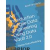 Introduction to Agile Data Engineering Using Data Vault 2.0 (Kent Graziano)(Brožovaná) Introduction to Agile Data Engineering Using Data Vault 2.0 (Kent Graziano)(Brožovaná)