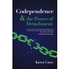 Codependence and the Power of Detachment (Karen Casey)(Brožovaná) Codependence and the Power of Detachment (Karen Casey)(Brožovaná)
