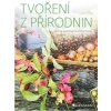Tvoření z přírodnin - Grimmichová Alena Isabella Tvoření z přírodnin - Grimmichová Alena Isabella