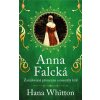 Anna Falcká - Zamilovaná princezna a osamělý král - Hana Whitton Anna Falcká - Zamilovaná princezna a osamělý král - Hana Whitton