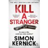 Kill A Stranger - Simon Kernick Kill A Stranger - Simon Kernick
