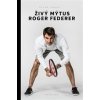 Živý mýtus Roger Federer - Milan Hanuš Živý mýtus Roger Federer - Milan Hanuš