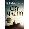 Cry macho - Richard N. Nash Cry macho - Richard N. Nash