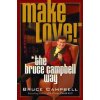 MAKE LOVE THE BRUCE CAMPBELL WAY (Bruce Campbell,Craig Sanborn,Mike Ditz)(Brožovaná) MAKE LOVE THE BRUCE CAMPBELL WAY (Bruce Campbell,Craig Sanborn,Mike Ditz)(Brožovaná)