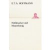 Nussknacker Und Mausekonig (E. T. A. Hoffmann)(Brožovaná) Nussknacker Und Mausekonig (E. T. A. Hoffmann)(Brožovaná)