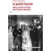 LE PARFAIT FASCISTE. AMOUR, POUVOIR ET MORALE DANS L'ITALIE DE MUSSOL INI (DE GRAZIA VICTORIA)(Brožovaná) LE PARFAIT FASCISTE. AMOUR, POUVOIR ET MORALE DANS L'ITALIE DE MUSSOL INI (DE GRAZIA VICTORIA)(Brožovaná)