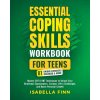 Essential Coping Skills Workbook for Teens (Isabella Finn)(Brožovaná) Essential Coping Skills Workbook for Teens (Isabella Finn)(Brožovaná)