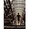 Přestupní stanice - Miroslav Šára Přestupní stanice - Miroslav Šára