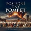 Poslední dny Pompejí (Bulwer Lytton - Soukup Pavel) - 2CD (MP3) Poslední dny Pompejí (Bulwer Lytton - Soukup Pavel) - 2CD (MP3)