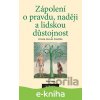E-kniha Zápolení o pravdu, naději a lidskou důstojnost - Ctirad Václav Pospíšil E-kniha Zápolení o pravdu, naději a lidskou důstojnost - Ctirad Václav Pospíšil