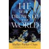 He Who Drowned the World He Who Drowned the World